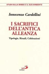 I sacrifici dell'antica alleanza. Tipologie, rituali, celebrazioni