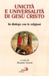 Unicità e universalità di Gesù Cristo. In dialogo con le religioni