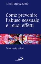 Come prevenire l'abuso sessuale e i suoi effetti. Guida per i genitori