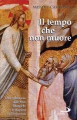 Il tempo che non muore. Una riflessione sulle feste liturgiche e le stagioni dell'esistenza