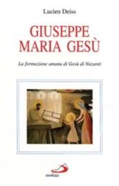 Giuseppe, Maria, Gesù. La formazione umana di Gesù di Nazaret