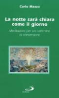 La notte sarà chiara come il giorno. Meditazioni per un cammino di conversione