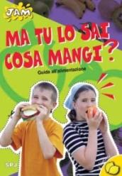 Ma tu lo sai cosa mangi? Guida all'alimentazione