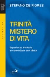 Trinità mistero di vita. Esperienza trinitaria in comunione con Maria