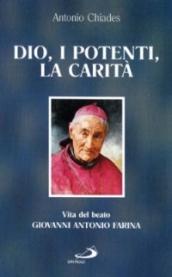 Dio, i potenti, la carità. Vita del beato Giovanni Antonio Farina