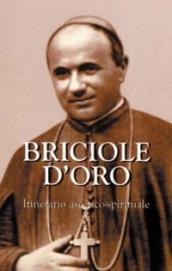 Briciole d'oro. Itinerario ascetico-spirituale. Un anno con gli insegnamenti di san Giuseppe Marello fondatore degli Oblati di san Giuseppe