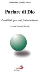 Parlare di Dio. Possibilità, percorsi, fraintendimenti