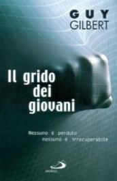 Il grido dei giovani. Nessuno è perduto nessuno è irrecuperabile