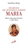 Incarnato nel seno della Vergine Maria. Maria nella storia di Israele e nella Chiesa