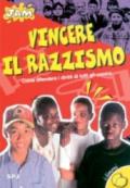 Vincere il razzismo. Come difendere i diritti di tutti gli uomini