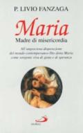 Maria Madre di misericordia. All'angosciosa disperazione del mondo contemporaneo Dio dona Maria come sorgente viva di gioia e di speranza