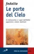 Le porte del cielo. Il cristianesimo e i segni dell'aldilà: apparizioni, visioni, testimoni