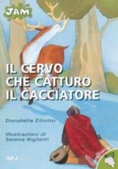 Il cervo che catturò il cacciatore