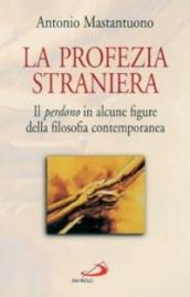 La profezia straniera. Il perdono in alcune figure della filosofia contemporanea