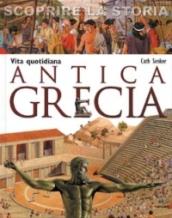 Vita quotidiana. Antica Grecia. Scoprire la storia