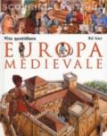 Europa medievale. Vita quotidiana. Scoprire la storia