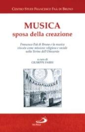 Musica sposa della creazione. Francesco Faà di Bruno e la musica vissuta come missione religiosa e sociale nella Torino dell'Ottocento