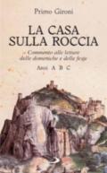 La casa sulla roccia. Commento alle letture delle domeniche e delle feste. Anni A, B, C