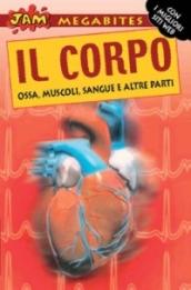 Il corpo. Ossa, muscoli, sangue e altre parti