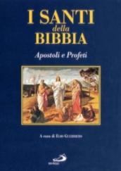 I santi della Bibbia. Apostoli e profeti