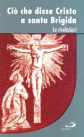 Ciò che disse Cristo a santa Brigida. Le rivelazioni