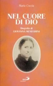 Nel cuore di Dio. Biografia di Giovanna Meneghini