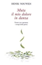 Muta il mio dolore in danza. Vivere con speranza i tempi della prova