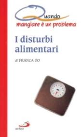 I disturbi alimentari. Quando mangiare è un problema