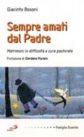 Sempre amati dal Padre. Matrimoni in difficoltà e cura pastorale