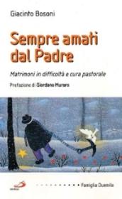 Sempre amati dal Padre. Matrimoni in difficoltà e cura pastorale