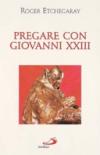 Pregare con Giovanni XXIII