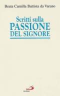 Scritti sulla passione del Signore. Considerazioni sulla passione di nostro Signore. Ricordi di Gesù. I dolori mentali di Gesù nella sua passione