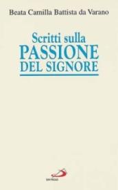 Scritti sulla passione del Signore. Considerazioni sulla passione di nostro Signore. Ricordi di Gesù. I dolori mentali di Gesù nella sua passione