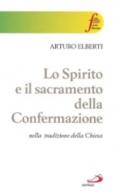 Lo Spirito e il sacramento della confermazione nella tradizione della Chiesa