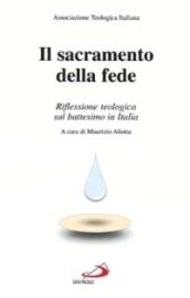 Il sacramento della fede. Riflessione teologica sul battesimo in Italia