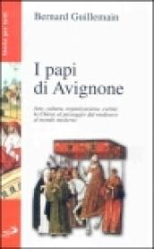 I Papi di Avignone 1309-1376. Arte, cultura, organizzazione, carità. La Chiesa al passaggio dal medioevo al mondo moderno