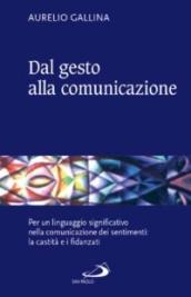 Dal gesto alla comunicazione. Per un linguaggio significativo nella comunicazione dei sentimenti: la castità e i fidanzati