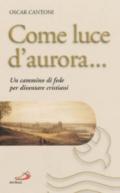 Come luce d'aurora... Un cammino di fede per diventare cristiani