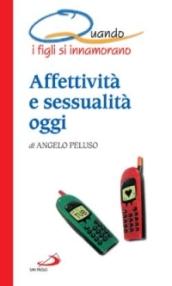 Quando i figli si innamorano. Affettività e sessualità oggi