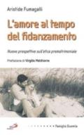 L'amore al tempo del fidanzamento. Nuove prospettive sull'etica prematrimoniale