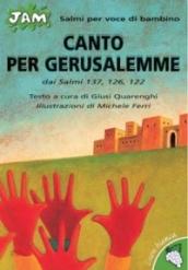 Canto per Gerusalemme. Salmo per voce di bambino. Dai Salmi 137, 126, 122