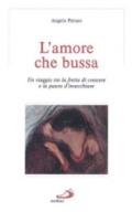 L'amore che bussa. Un viaggio tra la fretta di crescere e la paura d'invecchiare