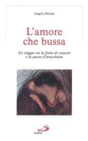 L'amore che bussa. Un viaggio tra la fretta di crescere e la paura d'invecchiare