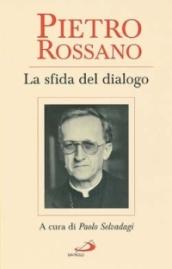 Pietro Rossano. La sfida del dialogo