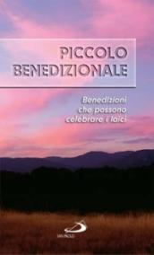 Piccolo benedizionale. Benedizioni che possono celebrare i laici