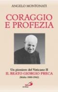 Coraggio e profezia. Un pioniere del Vaticano II: il beato Giorgio Preca (Malta 1880-1962)