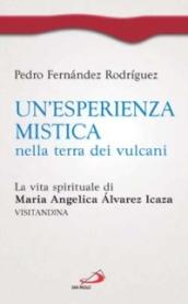 Un'esperienza mistica nella terra dei vulcani. La vita spirituale di Maria Angelica Alvarez Icaza, visitandina