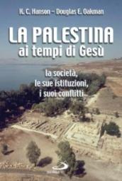 La Palestina ai tempi di Gesù. La società, le sue istituzioni, i suoi conflitti