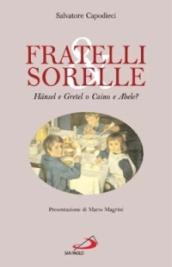 Fratelli & sorelle. Hänsel e Gretel o Caino e Abele?