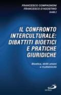 Il confronto interculturale: dibattiti bioetici e pratiche giuridiche. Bioetica, diritti umani e multietnicità